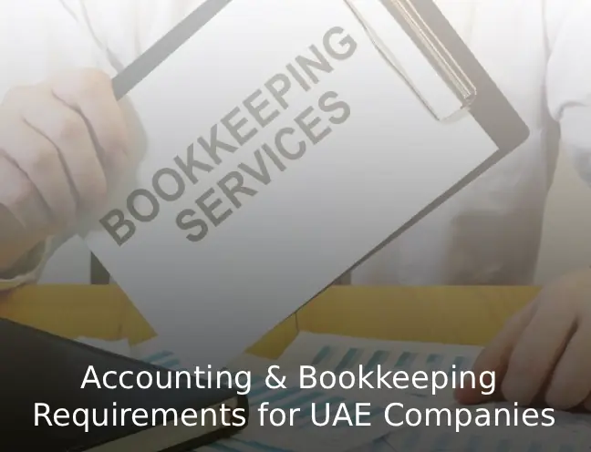 Accounting & Bookkeeping Requirements for UAE Companies 2026