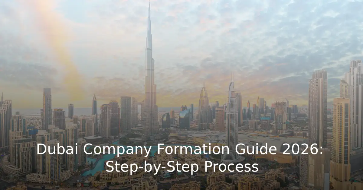 Dubai Company Formation Guide 2026 Step by Step Process