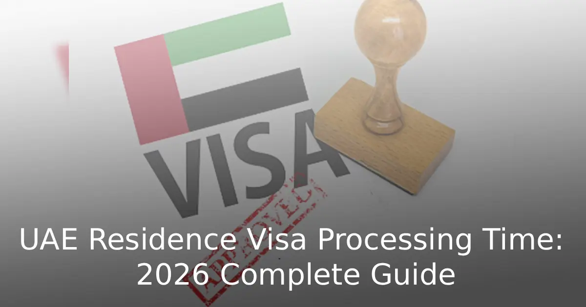 UAE Residence Visa Processing Time 2026 Complete Guide