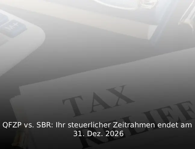 QFZP vs. SBR Ihr steuerlicher Zeitrahmen endet am 31. Dez. 2026
