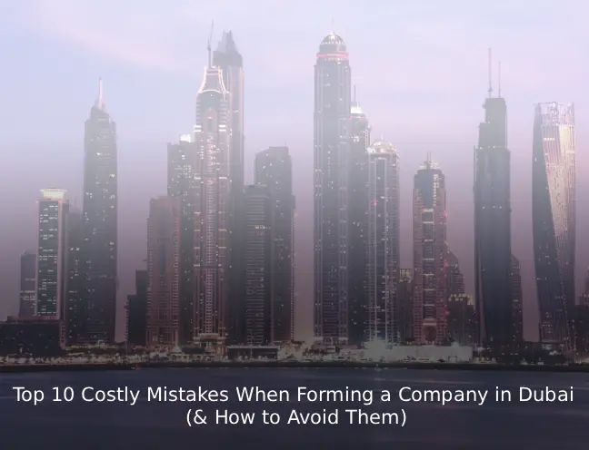 Top 10 Mistakes Founders Do While Forming a Company in Dubai
