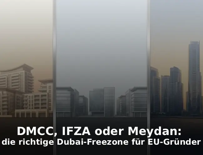 DMCC, IFZA oder Meydan die richtige Dubai-Freezone für EU-Gründer