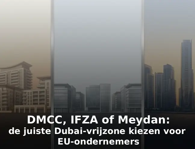 DMCC, IFZA of Meydan de juiste Dubai-vrijzone kiezen voor EU-ondernemers