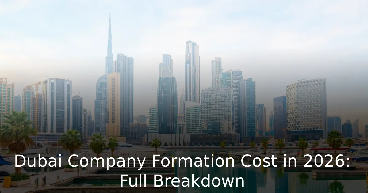 Dubai Company Formation Cost in 2026 Full Breakdown