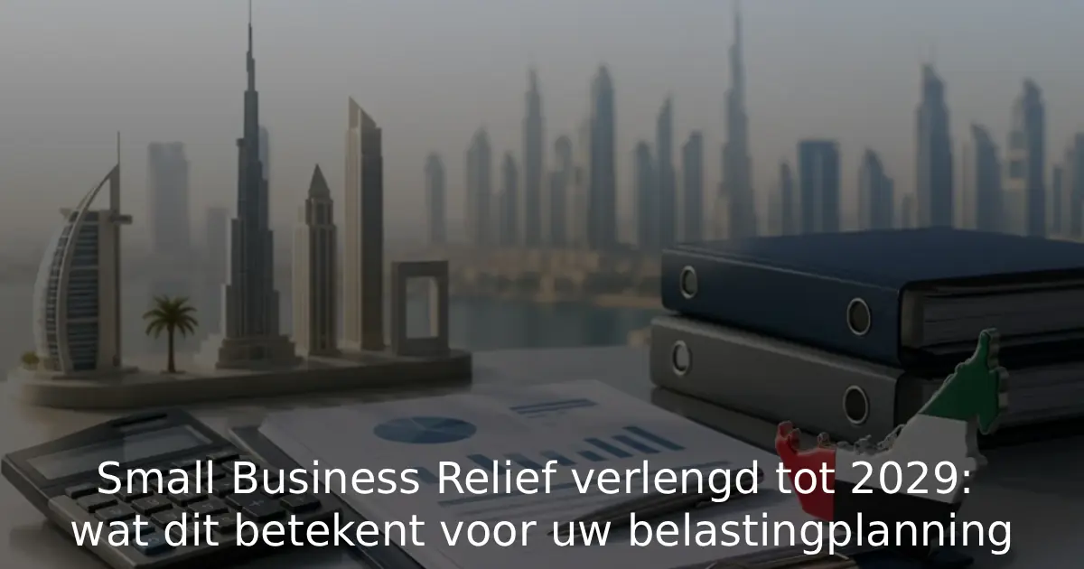 Small Business Relief verlengd tot 2029 wat dit betekent voor uw belastingplanning