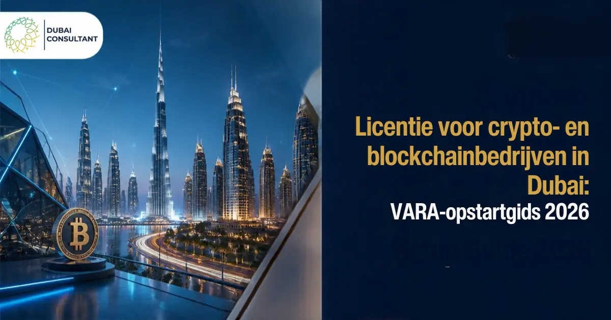 Licentie voor crypto en blockchainbedrijven in Dubai VARA opstartgids 2026