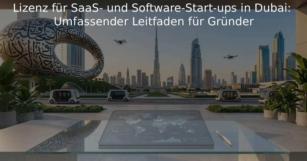 Lizenz für SaaS- und Software-Start-ups in Dubai Umfassender Leitfaden für Gründer