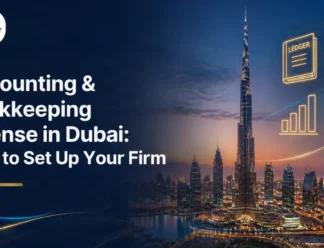 Accounting & Bookkeeping License in Dubai How to Set Up Your Firm