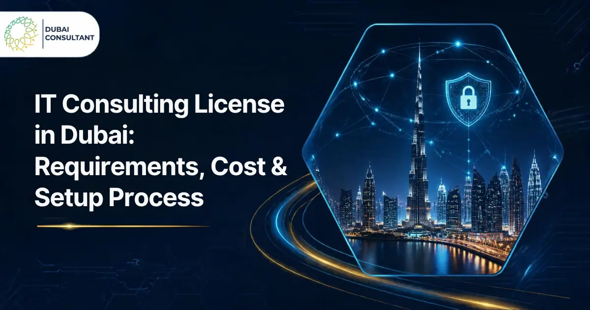 IT Consulting License in Dubai Requirements, Cost & Setup Process