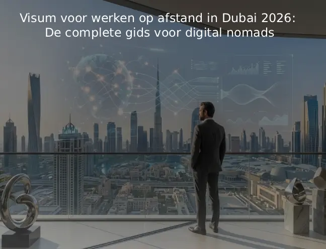 Visum voor werken op afstand in Dubai 2026 De complete gids voor digital nomads